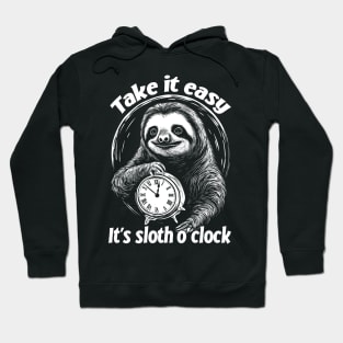 Take it easy - It's sloth o' clock. Chill out and relax. Hoodie